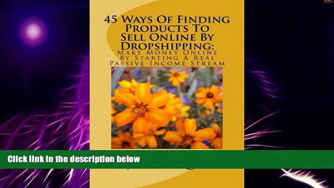 Big Deals  45 Ways Of Finding Products To Sell Online By Dropshipping:: Make Money Online By