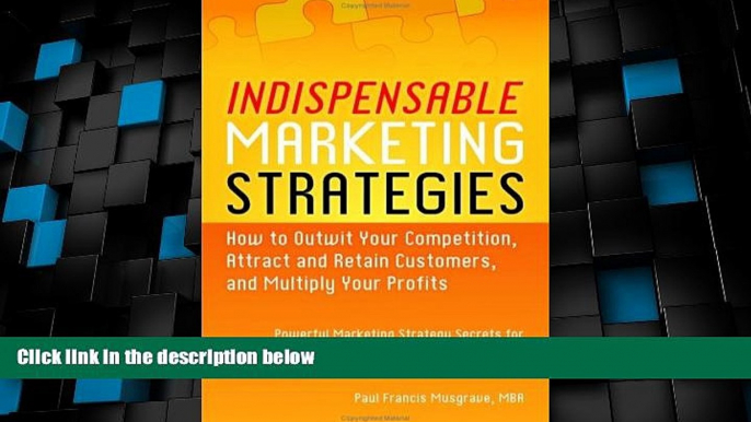 Big Deals  Indispensable Marketing Strategies - How to Outwit Your Competition, Attract and Retain