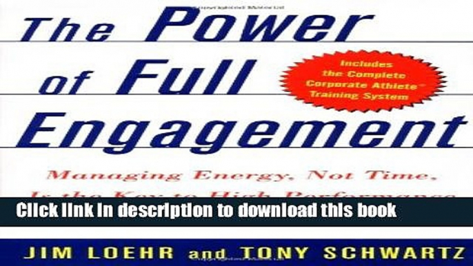 [PDF] The Power of Full Engagement: Managing Energy, Not Time, Is the Key to High Performance and