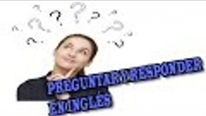 1- CURSO DE INGLES COMPLETO / COMO HACER Y RESPONDER PREGUNTAS CLASE 1 / MODULO 1 nuevo