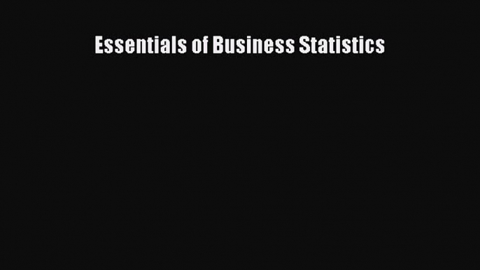 Read Essentials of Business Statistics Ebook Free