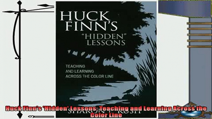 read here  Huck Finns Hidden Lessons Teaching and Learning Across the Color Line