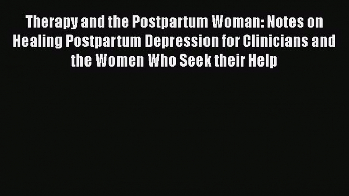 Read Books Therapy and the Postpartum Woman: Notes on Healing Postpartum Depression for Clinicians