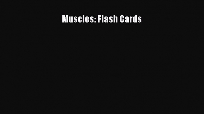 Read Muscles: Flash Cards Ebook Free