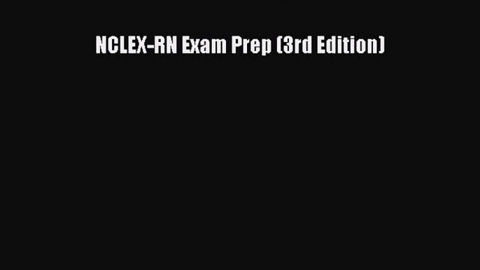 Download NCLEX-RN Exam Prep (3rd Edition) PDF Free