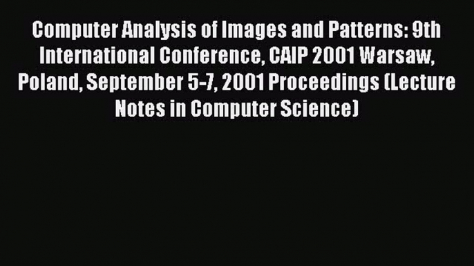 [PDF] Computer Analysis of Images and Patterns: 9th International Conference CAIP 2001 Warsaw