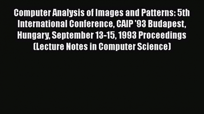 [PDF] Computer Analysis of Images and Patterns: 5th International Conference CAIP '93 Budapest