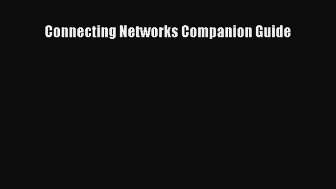 Download Connecting Networks Companion Guide PDF Online