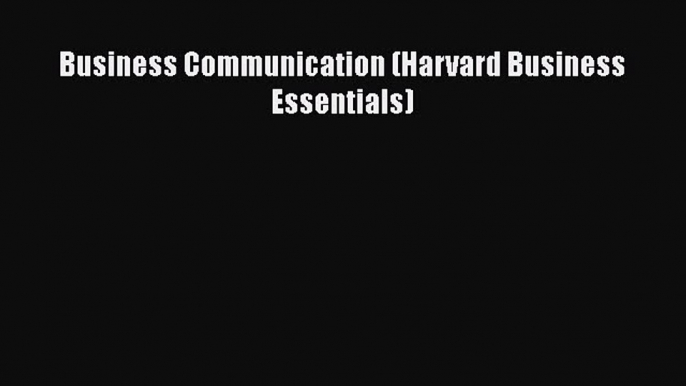 [PDF] Business Communication (Harvard Business Essentials) [Download] Online