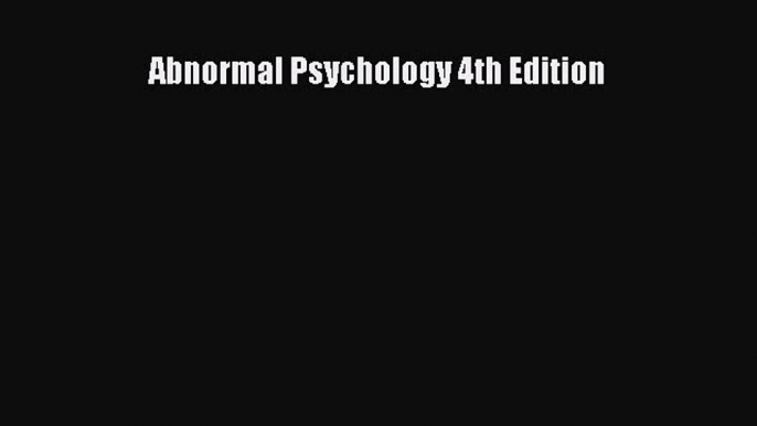 Free Full [PDF] Downlaod  Abnormal Psychology 4th Edition#  Full E-Book