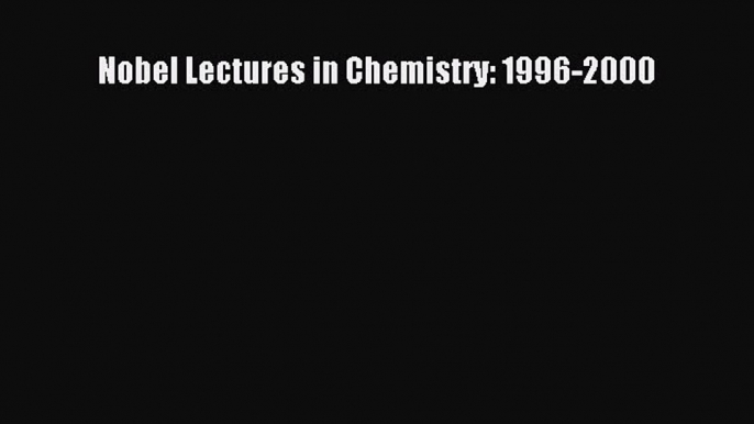 [Download] Nobel Lectures in Chemistry: 1996-2000 PDF Free