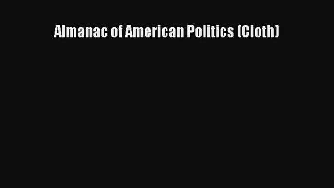 Read Book Almanac of American Politics (Cloth) ebook textbooks