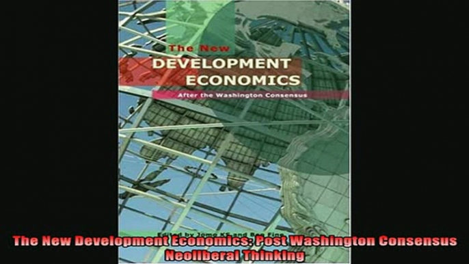 Read here The New Development Economics Post Washington Consensus Neoliberal Thinking