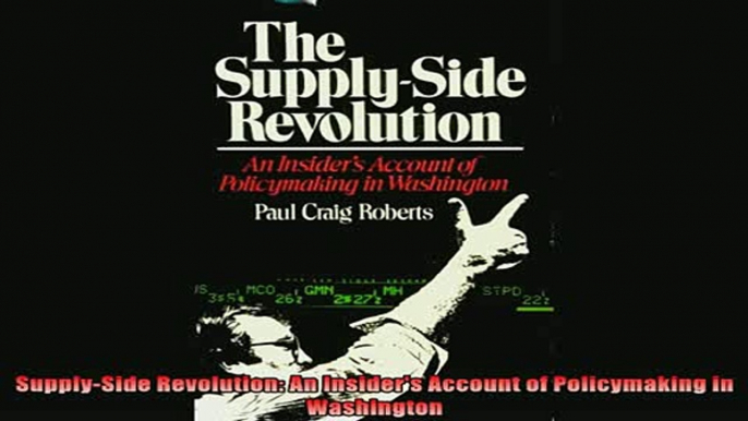 Read here SupplySide Revolution An Insiders Account of Policymaking in Washington