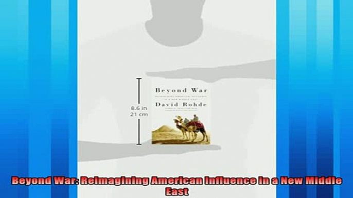 Popular book  Beyond War Reimagining American Influence in a New Middle East