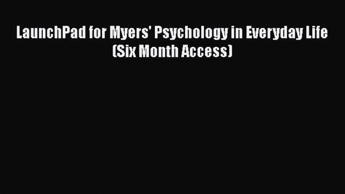 PDF LaunchPad for Myers' Psychology in Everyday Life (Six Month Access) Free Books