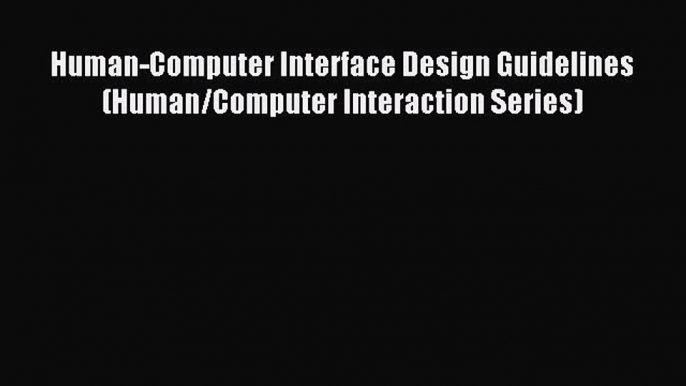 Download Human-Computer Interface Design Guidelines (Human/Computer Interaction Series) Ebook