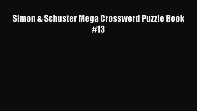 Read Simon & Schuster Mega Crossword Puzzle Book #13 Ebook Free