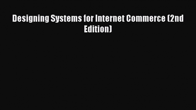 Download Designing Systems for Internet Commerce (2nd Edition) Ebook Online