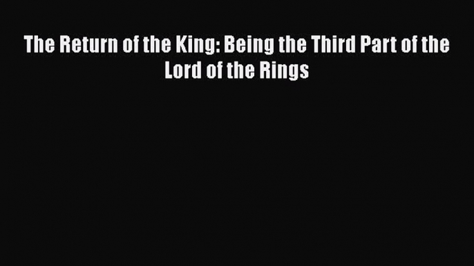 Download Book The Return of the King: Being the Third Part of the Lord of the Rings E-Book