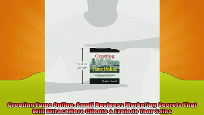 READ book  Creating Fame Online Small Business Marketing Secrets That Will Attract More Clients   BOOK ONLINE