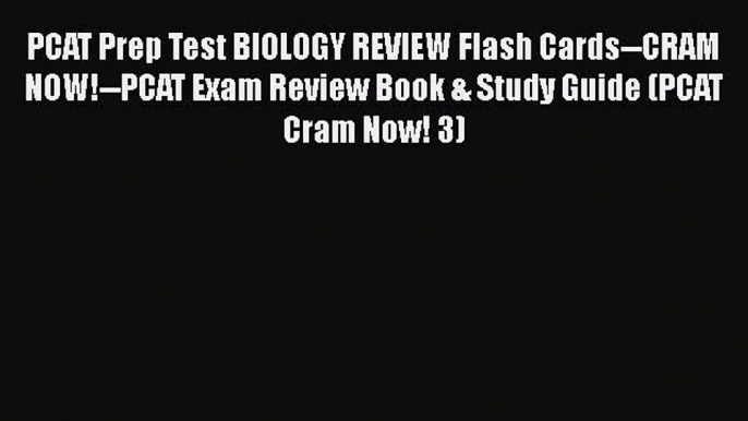 Read Book PCAT Prep Test BIOLOGY REVIEW Flash Cards--CRAM NOW!--PCAT Exam Review Book & Study