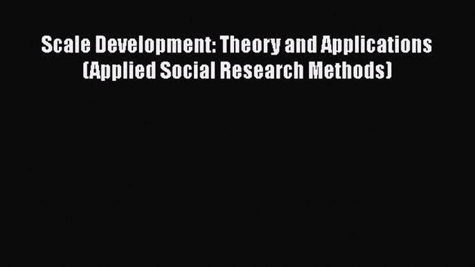 [PDF] Scale Development: Theory and Applications (Applied Social Research Methods) Free Books