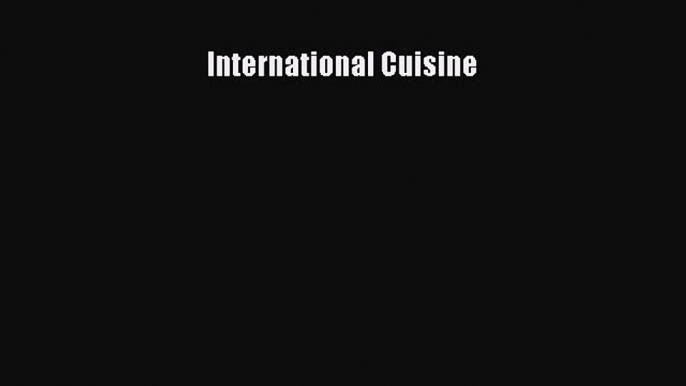 Download International Cuisine PDF Online