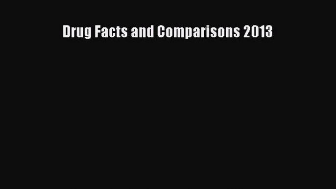 Read Drug Facts and Comparisons 2013 PDF Online