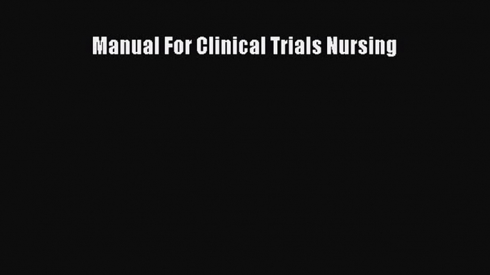 Read Manual For Clinical Trials Nursing Ebook Free