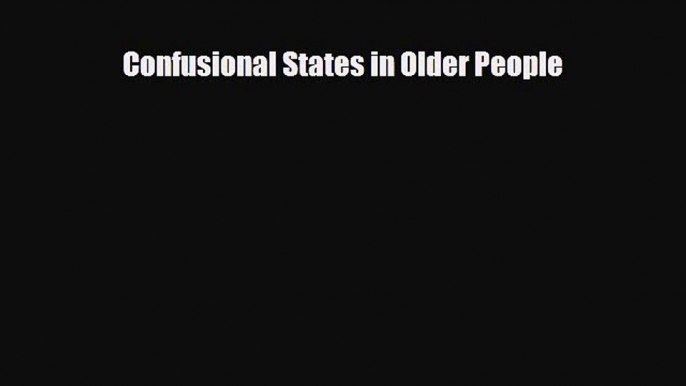 Read Confusional States in Older People Ebook Free