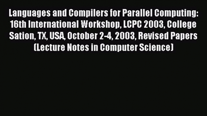 Read Languages and Compilers for Parallel Computing: 16th International Workshop LCPC 2003