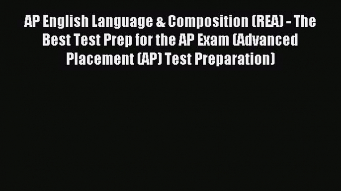 [PDF] AP English Language & Composition (REA) - The Best Test Prep for the AP Exam (Advanced