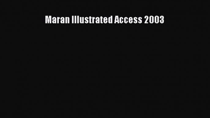 Read Maran Illustrated Access 2003 Ebook Free