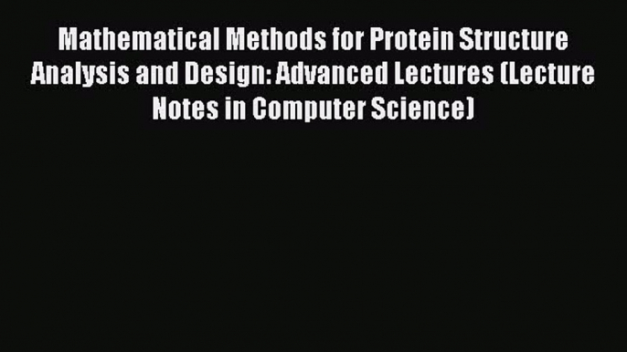[PDF] Mathematical Methods for Protein Structure Analysis and Design: Advanced Lectures (Lecture