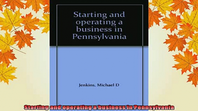 READ book  Starting and operating a business in Pennsylvania  FREE BOOOK ONLINE