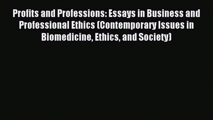 [PDF] Profits and Professions: Essays in Business and Professional Ethics (Contemporary Issues