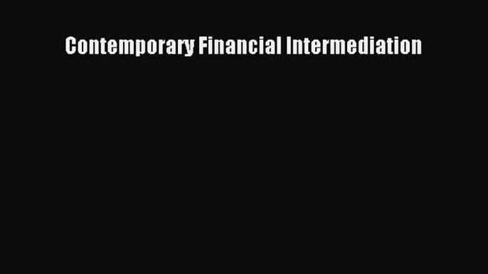 [PDF] Contemporary Financial Intermediation Download Full Ebook