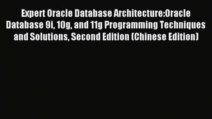 Read Expert Oracle Database Architecture:Oracle Database 9i 10g and 11g Programming Techniques