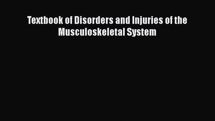 Read Textbook of Disorders and Injuries of the Musculoskeletal System PDF Online