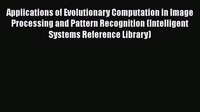 [PDF] Applications of Evolutionary Computation in Image Processing and Pattern Recognition