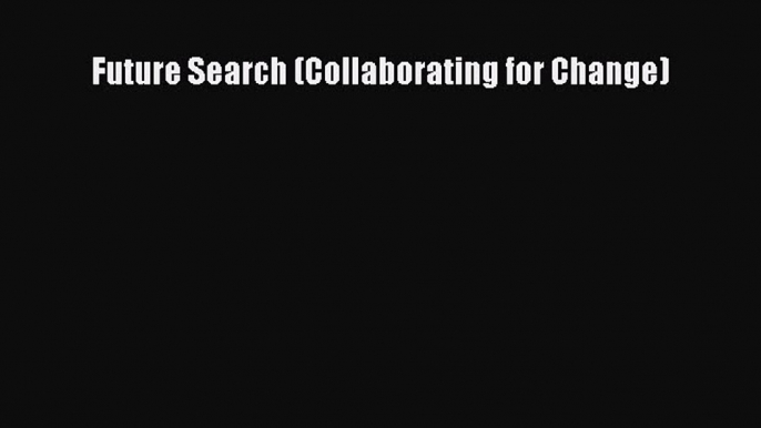 Read Future Search (Collaborating for Change) Ebook Free