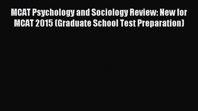 [Download] MCAT Psychology and Sociology Review: New for MCAT 2015 (Graduate School Test Preparation)