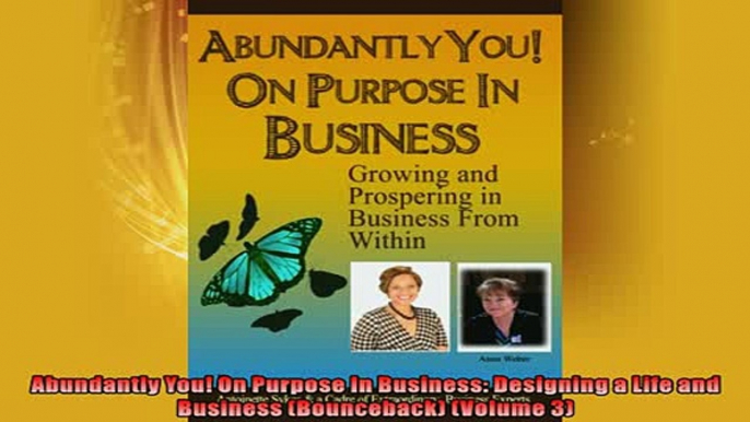 FREE PDF  Abundantly You On Purpose In Business Designing a Life and Business Bounceback Volume  DOWNLOAD ONLINE