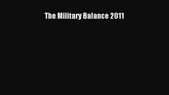 Read The Military Balance 2011 ebook textbooks