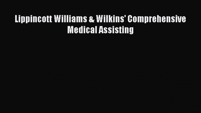 Read Lippincott Williams & Wilkins' Comprehensive Medical Assisting Ebook Free