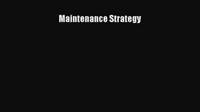 Read Maintenance Strategy Ebook Free