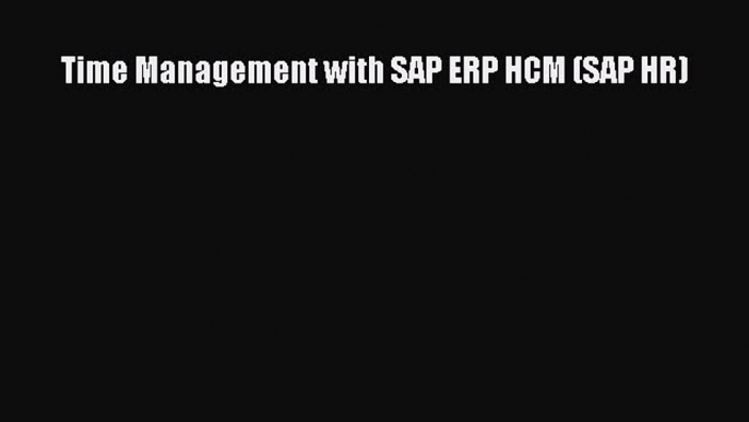 Read Book Time Management with SAP ERP HCM (SAP HR) ebook textbooks