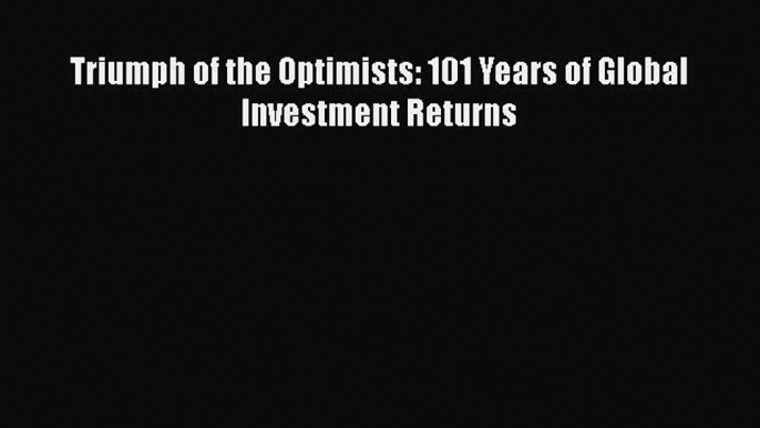 Download Triumph of the Optimists: 101 Years of Global Investment Returns PDF Free