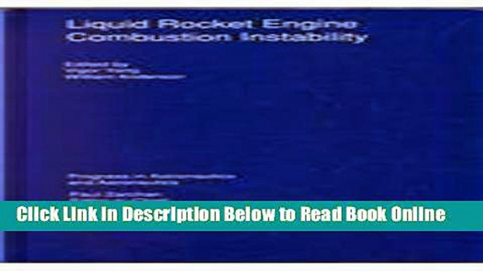 Read Liquid Rocket Engine Combustion Instability (Progress in Astronautics and Aeronautics)  Ebook